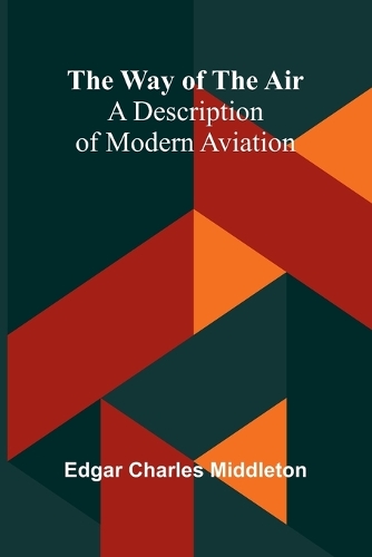 Way Of The Air, The: A Description Of Modern Aviation