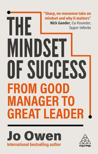 Mindset of Success, The: From Good Manager to Great Leader