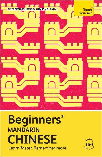Beginners' Mandarin Chinese: Learn faster. Remember more.