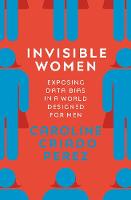 Invisible Women: the Sunday Times number one bestseller exposing the gender bias women face every day (ePub eBook)