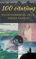 100 citations incontournables de la pens�e tao�ste: guide de poche de sagesse spirituelle