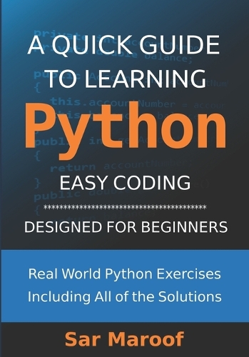 Quick Guide to Learning Python, A: Easy Coding, Designed for Beginners