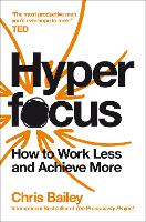 Hyperfocus: How to Work Less and Achieve More