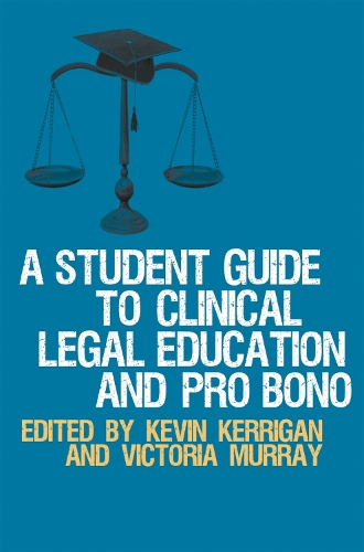 Student Guide to Clinical Legal Education and Pro Bono, A