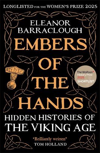  Embers of the Hands: Shortlisted for the 2025 Wolfson History Prize and Longlisted for the 2025...