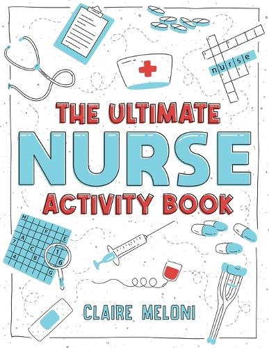  Ultimate Nurse Activity Book, The: Fun Puzzles, Crosswords, Word Searches and Hilarious Entertainment for Nurses (Funny...