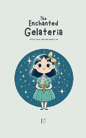 Enchanted Gelateria And Other Bilingual Italian-English Stories for Kids, The
