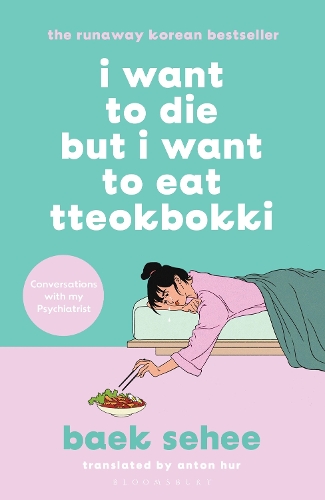 I Want to Die but I Want to Eat Tteokbokki: The International bestseller